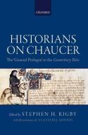 Historians on Chaucer: The 'general Prologue' to the Canterbury Tales di Alastair Minnis edito da OXFORD UNIV PR