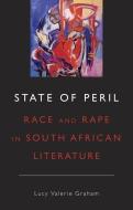 State of Peril: Race and Rape in South African Literature di Lucy Valerie Graham edito da OXFORD UNIV PR