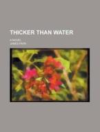 Thicker Than Water; A Novel di James Payn edito da General Books Llc