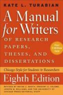 A Manual For Writers Of Research Papers, Theses, And Dissertations di Kate L. Turabian edito da The University Of Chicago Press