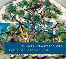 John Marin\'s Watercolors di Martha Tedeschi, Kristi Dahm edito da Yale University Press