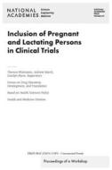Inclusion of Pregnant and Lactating Persons in Clinical Trials: Proceedings of a Workshop di National Academies Of Sciences Engineeri, Health And Medicine Division, Board On Health Sciences Policy edito da NATL ACADEMY PR