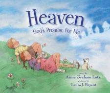 Heaven: God's Promise for Me di Anne Graham Lotz edito da Zonderkidz