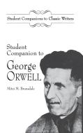 Student Companion to George Orwell di Mitzi Brunsdale edito da Greenwood