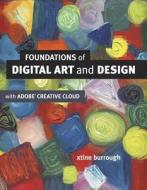 Foundations of Digital Art and Design with the Adobe Creative Cloud di Xtine Burrough edito da Pearson Education (US)