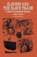 Slavery And The Slave Trade : A Short Illustrated History di James Walvin edito da Palgrave