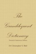 The Grandiloquent Dictionary - Twentieth Anniversary Edition di Chris Bird edito da LULU PR