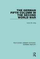 The German Fifth Column In The Second World War di Louis De Jong edito da Taylor & Francis Ltd