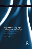 Project-based Language Learning With Technology di Michael Thomas edito da Taylor & Francis Ltd