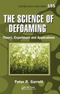 The Science Of Defoaming di Peter R. Garrett edito da Taylor & Francis Ltd