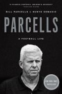 Parcells: A Football Life di Bill Parcells, Nunyo Demasio edito da THREE RIVERS PR