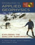 Introduction to Applied Geophysics: Exploring the Shallow Subsurface [With CDROM] di H. Robert Burger, Craig H. Jones, Anne F. Sheehan edito da W W NORTON & CO
