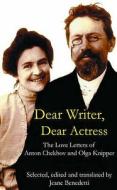 Dear Writer, Dear Actress di Anton Pavlovich Chekhov, Ol'ga Leonardovna Knipper edito da Methuen Publishing Ltd