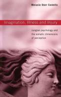 Imagination, Illness and Injury di Melanie Starr (in private practice Costello edito da Taylor & Francis Ltd