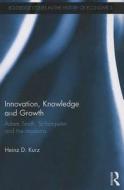 Innovation, Knowledge And Growth di Heinz D. Kurz edito da Taylor & Francis Ltd