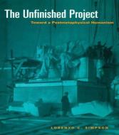 The Unfinished Project di Lorenzo C. Simpson edito da Taylor & Francis Ltd