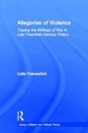 Allegories of Violence di Lidia Yuknavitch edito da Taylor & Francis Ltd