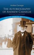 The Autobiography of Andrew Carnegie and His Essay di Andrew Carnegie edito da Dover Publications Inc.