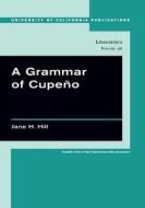 A Grammar of Cupeno di Jane H. Hill edito da University of California Press