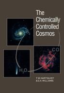 The Chemically Controlled Cosmos di T. W. Hartquist, D. A. Williams edito da Cambridge University Press