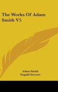 The Works Of Adam Smith V5 di Adam Smith edito da Kessinger Publishing, Llc