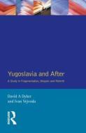 Yugoslavia and After di David A. Dyker, Ivan Vejvoda edito da Taylor & Francis Ltd