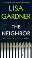 The Neighbor: A Detective D. D. Warren Novel di Lisa Gardner edito da BANTAM TRADE