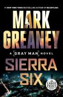 Sierra Six di Mark Greaney edito da RANDOM HOUSE LARGE PRINT