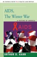 AIDS, the Winter War di Arthur D. Kahn edito da iUniverse
