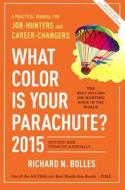 What Color Is Your Parachute 2015: A Practical Manual for Job-Hunters and Career-Changers: A Practical Manual for Job Hunters and Career Changers di Richard N. Bolles edito da Turtleback Books