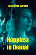 Happiest in Denial di Cassandra Cordini edito da CORDINI