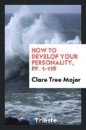 How to Develop Your Personality di Clare Tree Major edito da LIGHTNING SOURCE INC