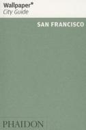 Wallpaper* City Guide San Francisco 2013 di Wallpaper* edito da Phaidon Press Ltd