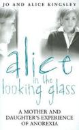 Alice In The Looking Glass di Jo Kingsley, Alice Kingsley edito da Piatkus Books