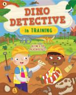 Dino Detective in Training di Catherine Ard edito da KINGFISHER