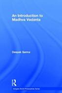 An Introduction to Madhva Vedanta di Deepak Sarma edito da Routledge