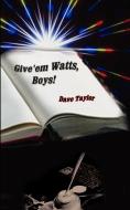 Give'em Watts, Boys! di David L. Taylor edito da AUTHORHOUSE