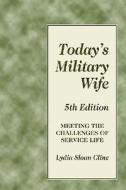 Cline, L: Today's Military Wife di Lydia Sloan Cline edito da Stackpole Books