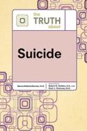 The Truth About Suicide di Donna Holland Barnes edito da Facts On File