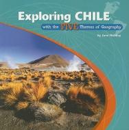 Exploring Chile with the Five Themes of Geography di Jane Holiday edito da Rosen Publishing Group