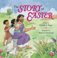 The Story of Easter di Patricia A. Pingry edito da IDEALS WORTHY