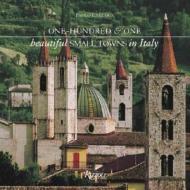 One-hundred And One Beautiful Small Towns Of Italy di Paolo Lazzarin edito da Rizzoli International Publications