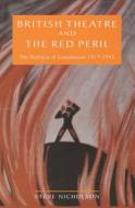 British Theatre And The Red Peril di Steve Nicholson edito da University of Exeter Press