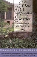 The New Orleans Garden di Charlotte Seidenberg edito da University Press of Mississippi