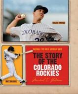 The Story of the Colorado Rockies di Michael E. Goodman edito da Creative Paperbacks