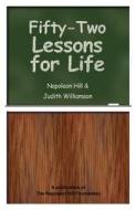 Fifty-Two Lessons for Life di Napoleon Hill edito da Napoleon Hill Foundation