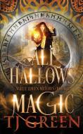 All Hallows' Magic di T J Green edito da Mountolive Publishing