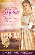 The House in Grosvenor Square: A Novel of Regency England di Linore Rose Burkard edito da LILLIPUT PR LTD