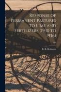 Response of Permanent Pastures to Lime and Fertilizers (1930 to 1936); 289 edito da LIGHTNING SOURCE INC