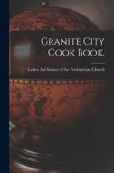 Granite City Cook Book. edito da LIGHTNING SOURCE INC